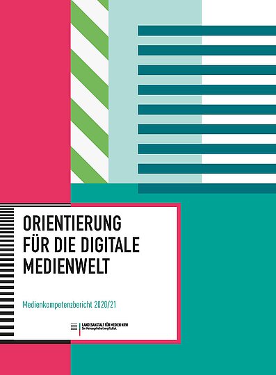Orientierung für die digitale Medienwelt – Medienkompetenzbericht 2020/21