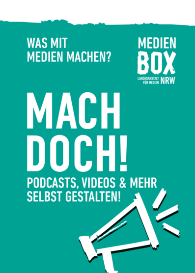 Was mit Medien machen? Mach doch! Podcasts, Videos & mehr selbst gestalten!
